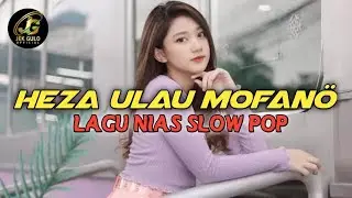 Heza ulau mofanö || slow pop terbaru