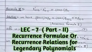 II Recurrence formulae/Recurrence Relations for Legendary polynomial II with Notes