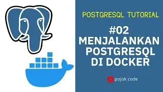 POSTGRESQL TUTORIAL #2 MEJALANKAN POSTGRESQL DI DOCKER