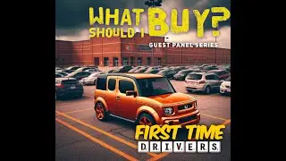 What Should I Buy? - For Teens & First Time Drivers!