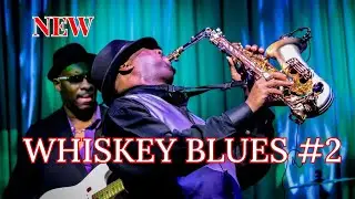 Whiskey Blues #2 | Best of Slow Blues | Whiskey Blues 🎷