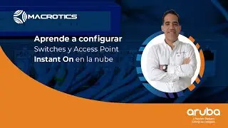 Aprende a configurar Switches y Access Point Aruba Instant On en la nube