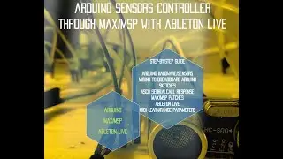 Tutorial  -  Arduino Sensors as controllers to Max and Ableton  parameters