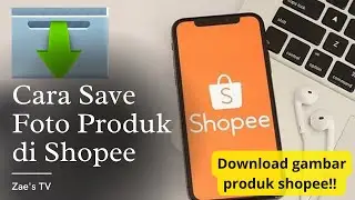 CARA DOWNLOAD GAMBAR PRODUK DI SHOPEE TERBARU 2022