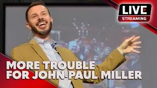 LIVE - More Trouble For John-Paul Miller