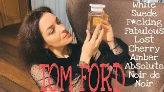 Tom Ford.White Suede, F* Fabulous, Cafe Rose, Amber Absolute, Noir de Noir, Lost Cherry