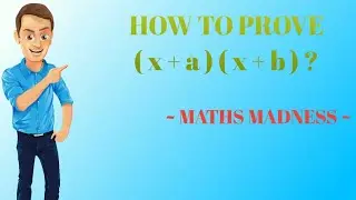 HOW TO PROVE (x + a)(x + b) ? || MATHS MADNESS || MATHS || FUN IN MATHS || MATHS SERIES