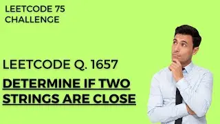LeetCode Explained Solving 1657. Determine if Two Strings Are Close | String Manipulation Techniques