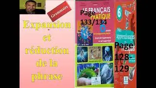 Expansion et réduction de la phrase page 133 134 128 129
