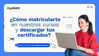 Tutorial: ¿Cómo matricularte en nuestros cursos virtuales y descargar tus certificados? | DigiMENTE