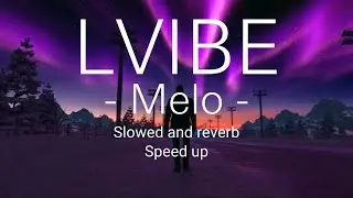 Lvibe - Melo ( Slowed & reverb ) ( speed up )