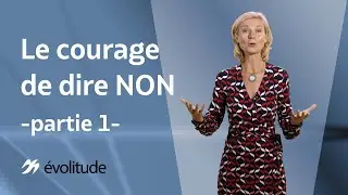Le courage de dire NON - partie 1
