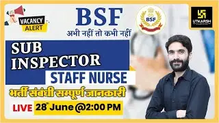 BSF Sub-inspector Staff Nurse | Vacancy Alert | By Raju Sir