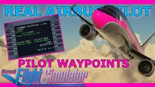 Another New A32NX Feature! Pilot/Custom Waypoints Tutorial with a Real Airbus Pilot
