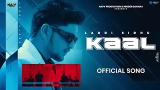 Kaal (Official Video) | Laddi Sidhu | Navv Production | New Punjabi Song 2024 | Latest Punjabi Song