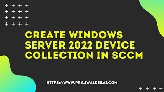 Create Windows Server 2022 Device Collection in SCCM
