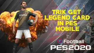 TRICK GET LEGEND CARD IN EFOOTBALL PES 2020 MOBILE ||