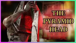 Pyramid head was a really strong killer - dead by daylight