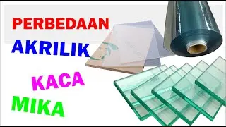 APA PERBEDAAN ANTARA AKRILIK, KACA, DAN MIKA ???