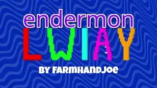 EnderMon LWIAY Theme Song #2