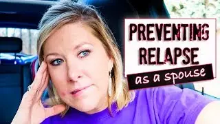 Working Through Relapse as the Spouse of an Addict