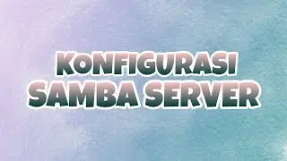 KONFIGURASI SAMBA SERVER || SISTEM OPERASI BERBASIS JARINGAN