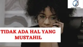 TIDAK ADA HAL YANG MUSTAHIL //MOTIVASI