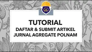 TUTORIAL DAFTAR & SUBMIT ARTIKEL KE JURNAL AGREGATE POLNAM