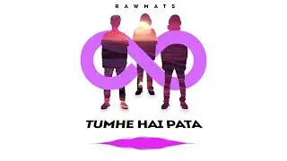 Tumhe Hai Pata - Loop Of Life - Rawmats