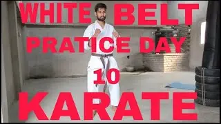 KARATE WHITE BELT PRACTICE DAY 10