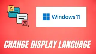 How to Change Display Language on Windows 11?