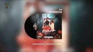 XW - Overdose ( Official Audio )