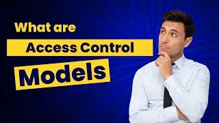 Mastering Access Control Models: A Comprehensive Guide || Protecte Academy