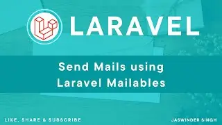 12 - Laravel Trainings | Send mail using Laravel Mailables