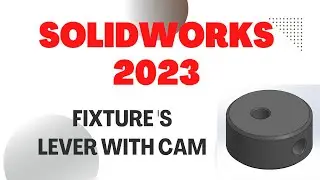 LEVER WITH CAM FOR  FIXTURE  | SOLIDWORKS 2023 TUTORIALS | EXPLAIN CAD |