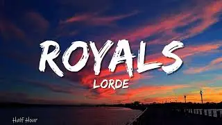 Royals - Lorde (Lyrics)