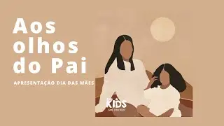 AOS OLHOS DO PAI (Diante do Trono/ Ana Paula Valadão) - Four Kids - Dia das Mães (COM LÍBRAS)