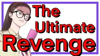 The Ultimate Revenge Story