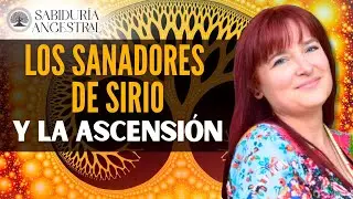 Los Sanadores de Sirio y la Ascensión de la Tierra, con Pilar Lorente