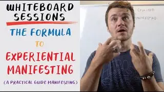 The Formula to EXPERIENTIAL MANIFESTING (A Practical Guide Manifesting)