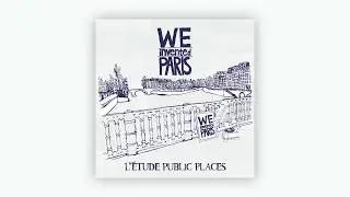 We Invented Paris – L' Étude Public Places (Official Audio)