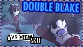 Double Blake [VRChat Skit #13]