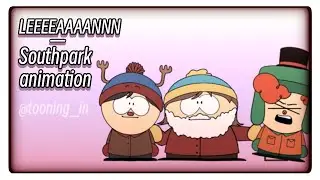 NOW LEEAAANNNN || Southpark animation