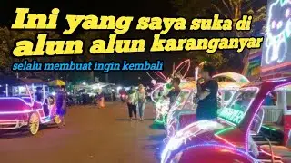 alun alun karanganyar malam hari selalu begini setiap hari