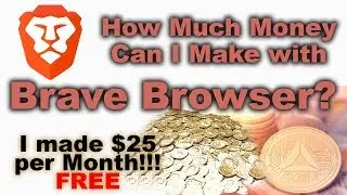 How Much Money Can I Make with Brave Browser?