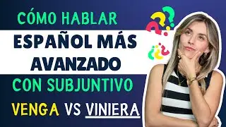 Speak more ADVANCED Spanish Using the Spanish Subjunctive (Present vs Imperfect Subjunctive) [448]