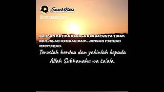 Teruslah berdoa & yakinlah kepada Allah. 