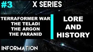 X UNIVERSE LORE | THE TERRAFORMER WAR, ARGON, TELADI, PARANID - With X4 Foundations Gameplay
