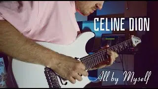 Celine Dion - All by Myself (electric guitar cover by Artur Atroshchenko)