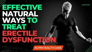 EFFECTIVE WAYS TO TREAT ERECTILE DYSFUNCTION NATURALLY  #maleinfertility#erectiledysfunction